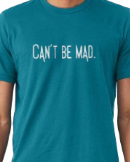 Can't Be Mad Tee