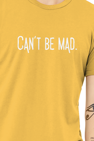 Can't Be Mad Tee